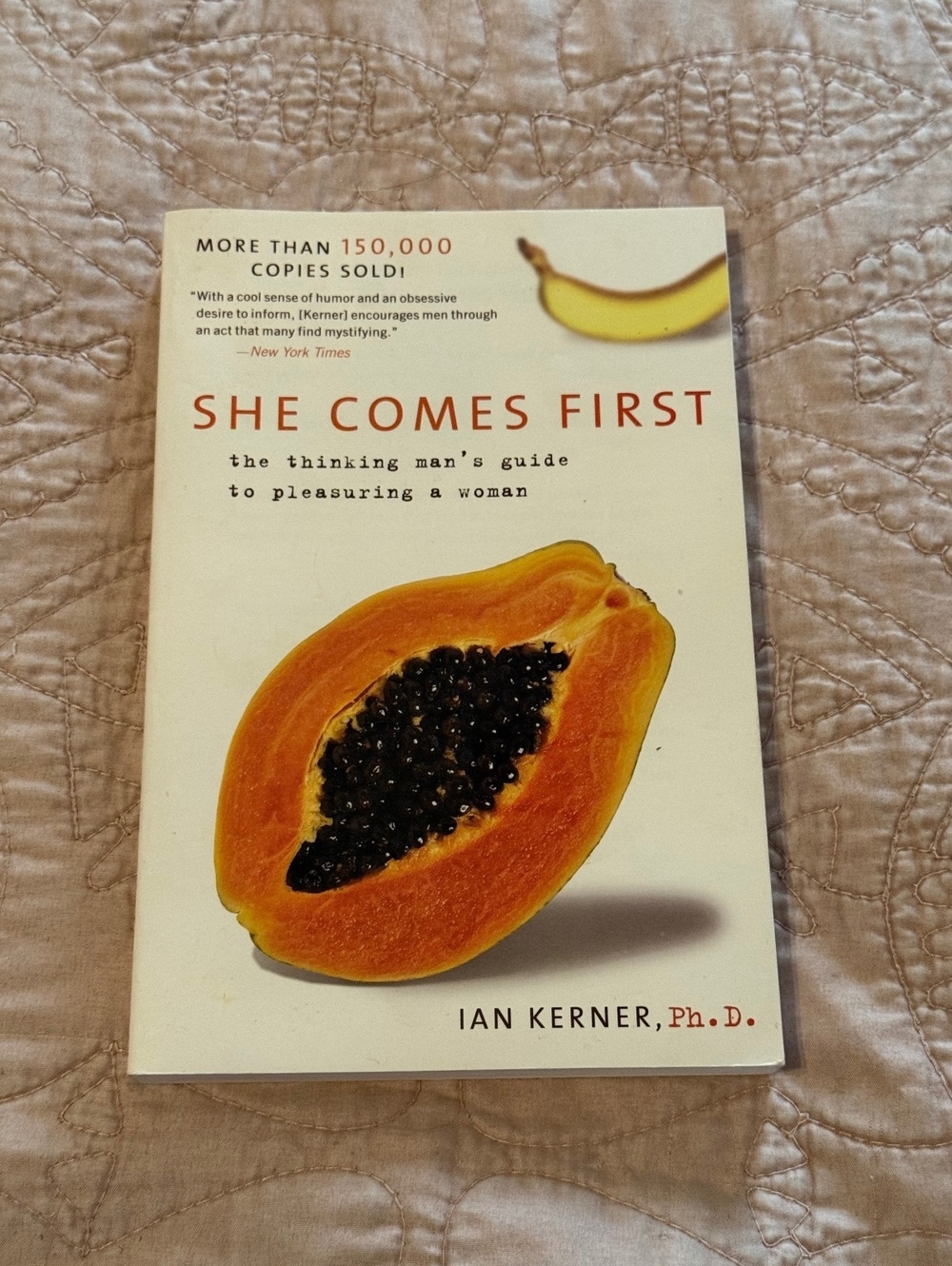 She Comes First: The Thinking Man's Guide to Pleasuring a Woman by Ian Kerner,Ph